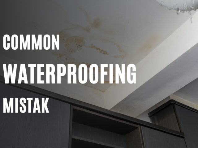 Common Waterproofing Mistakes and How to Avoid Them